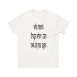 WHO NEED DRUGS.... TEE